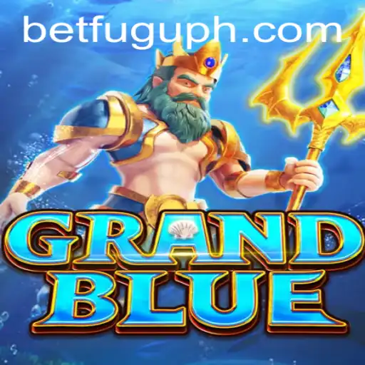 Exploring GRANDBLUE: The Thrilling World of Bet Fugu PH