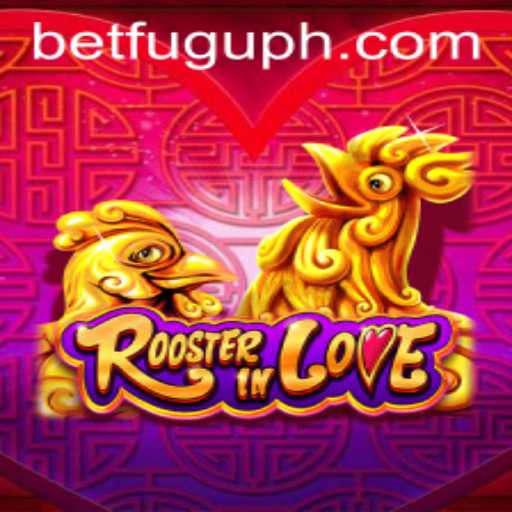 RoosterInLove: An Engaging Adventure with Betting Fugu PH