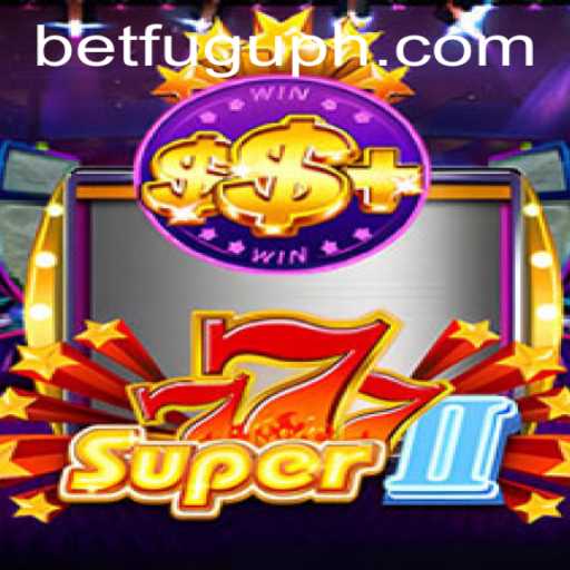 Explore the Thrilling World of Super777II and Bet Fugu PH